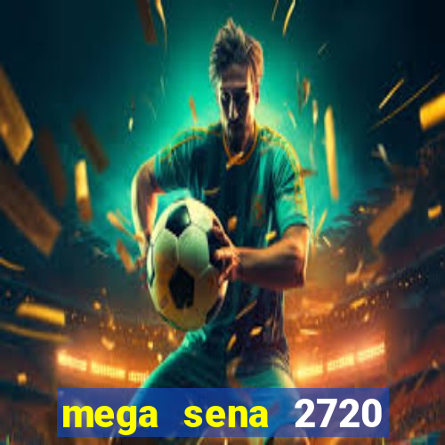 mega sena 2720 giga sena